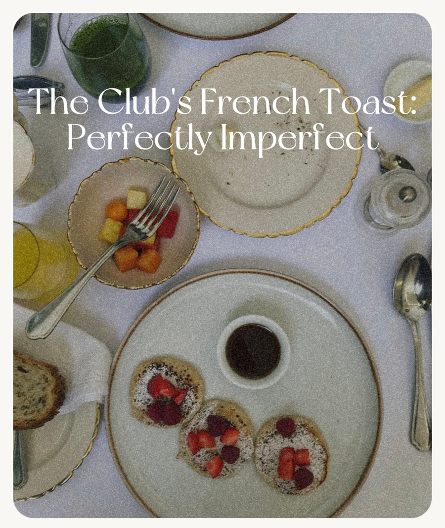 The Club's French Toast: Perfectly Imperfect