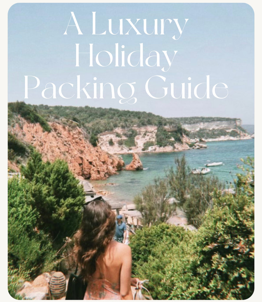 A Luxury Holiday Packing Guide